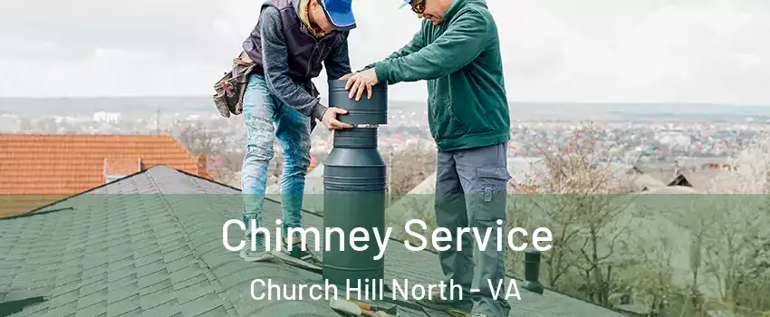 Chimney Service Church Hill North - VA