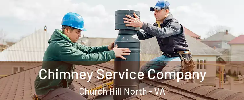 Chimney Service Company Church Hill North - VA