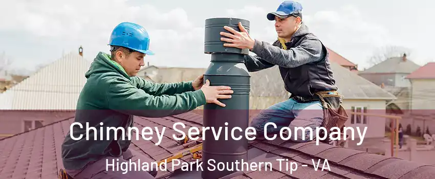 Chimney Service Company Highland Park Southern Tip - VA