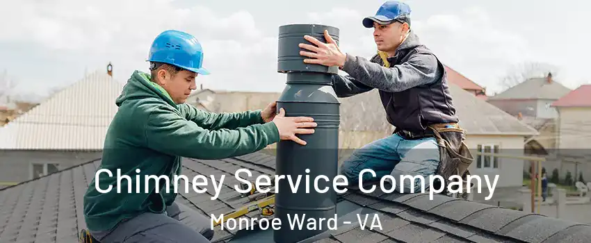 Chimney Service Company Monroe Ward - VA