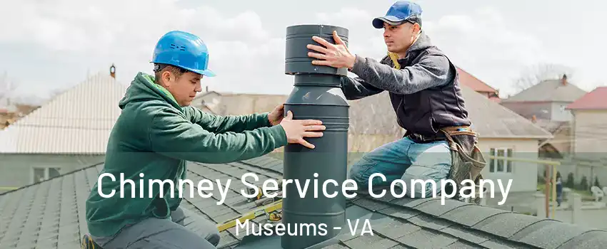 Chimney Service Company Museums - VA
