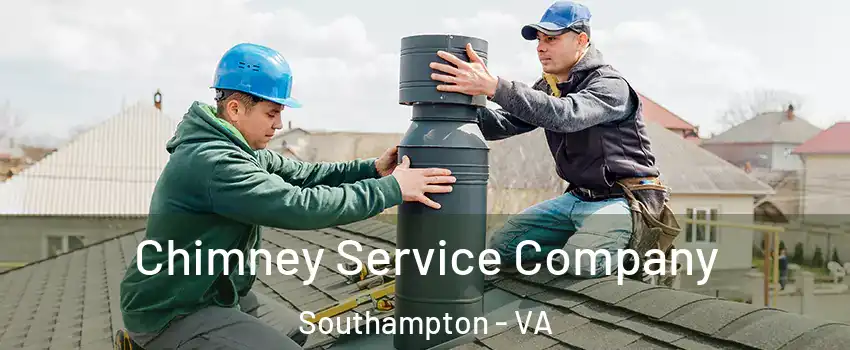 Chimney Service Company Southampton - VA