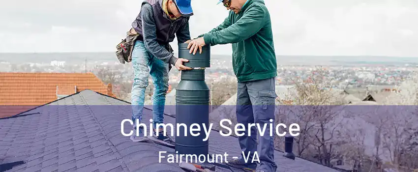 Chimney Service Fairmount - VA