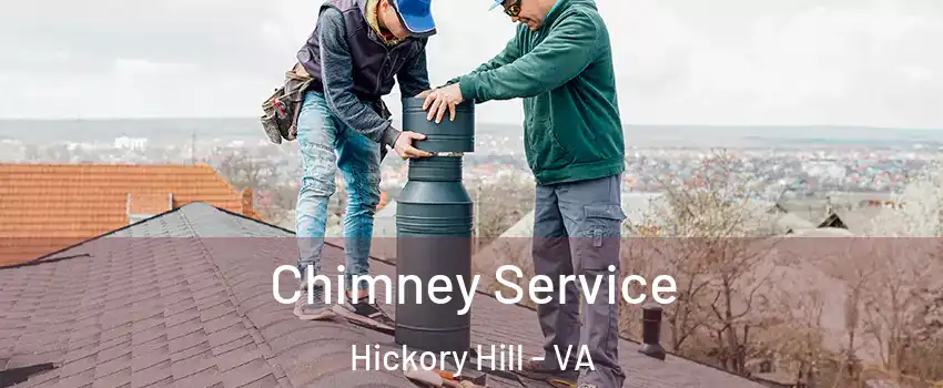 Chimney Service Hickory Hill - VA