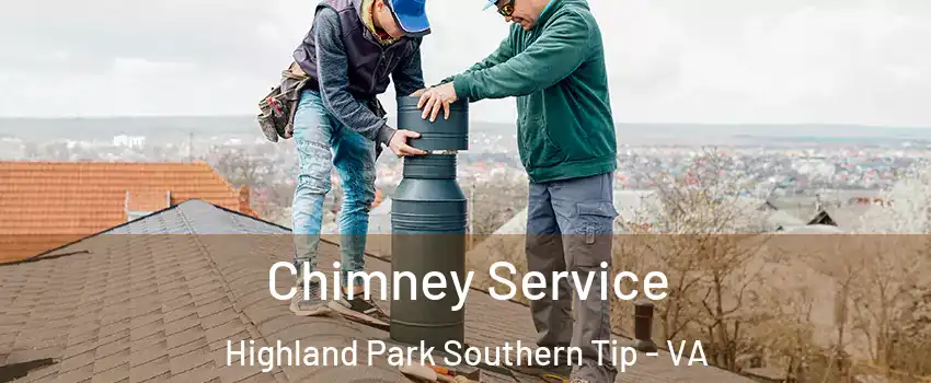 Chimney Service Highland Park Southern Tip - VA