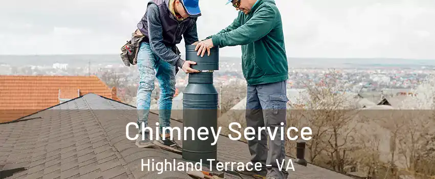 Chimney Service Highland Terrace - VA