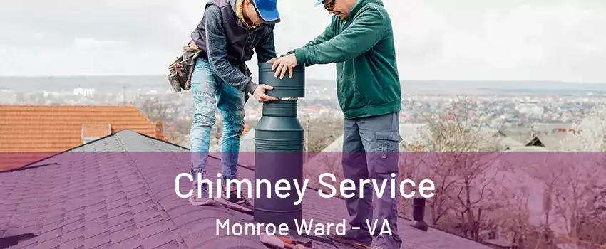 Chimney Service Monroe Ward - VA
