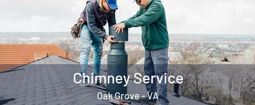 Chimney Service Oak Grove - VA