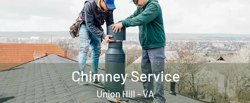 Chimney Service Union Hill - VA