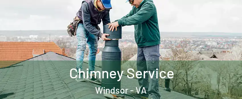 Chimney Service Windsor - VA