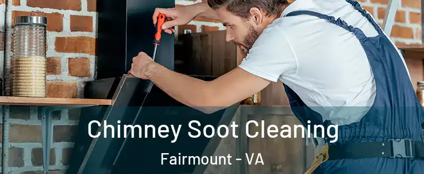 Chimney Soot Cleaning Fairmount - VA