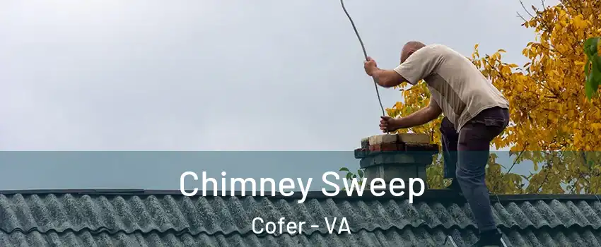 Chimney Sweep Cofer - VA