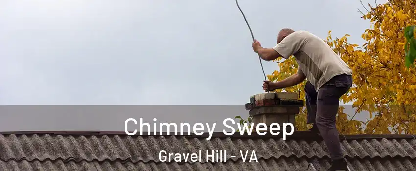 Chimney Sweep Gravel Hill - VA