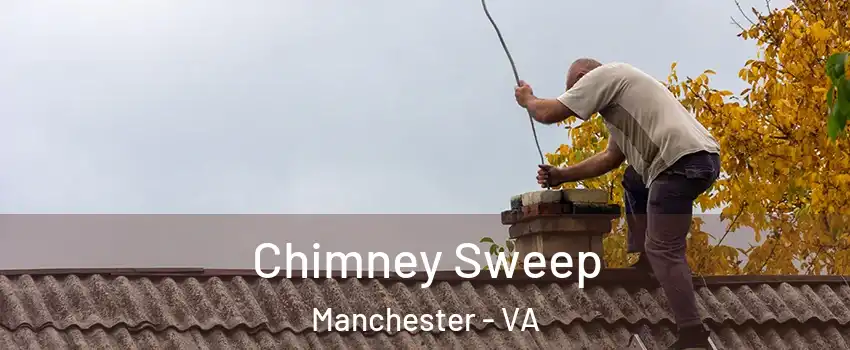 Chimney Sweep Manchester - VA