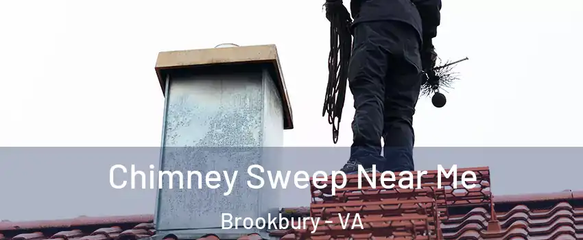 Chimney Sweep Near Me Brookbury - VA