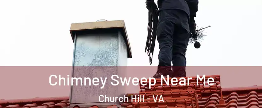 Chimney Sweep Near Me Church Hill - VA
