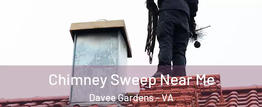 Chimney Sweep Near Me Davee Gardens - VA