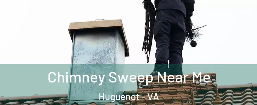 Chimney Sweep Near Me Huguenot - VA