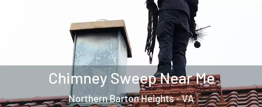 Chimney Sweep Near Me Northern Barton Heights - VA