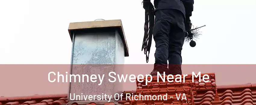 Chimney Sweep Near Me University Of Richmond - VA