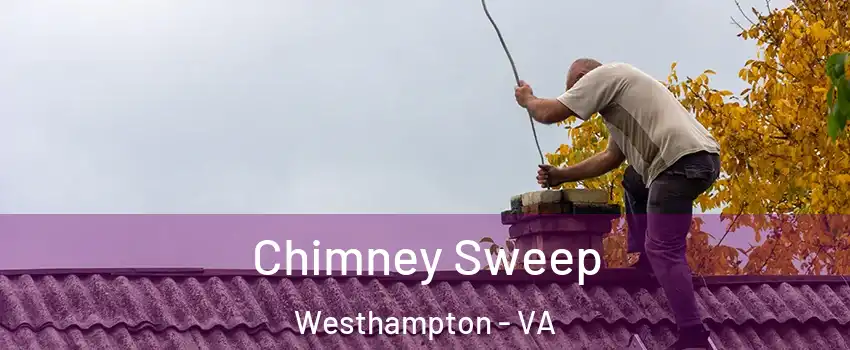 Chimney Sweep Westhampton - VA