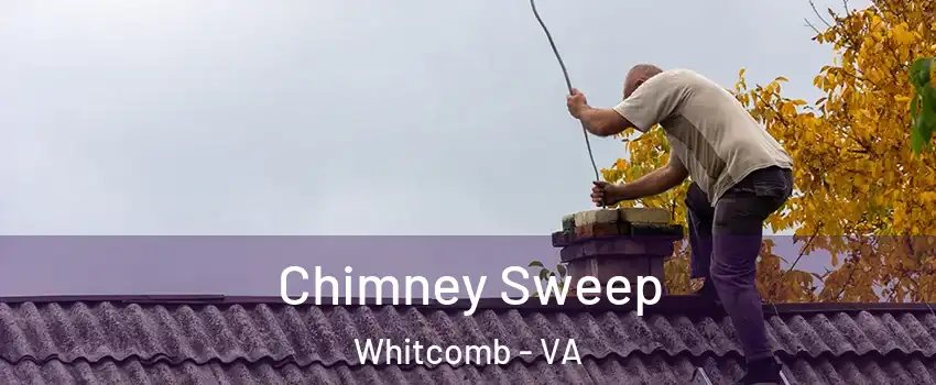 Chimney Sweep Whitcomb - VA