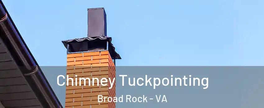 Chimney Tuckpointing Broad Rock - VA