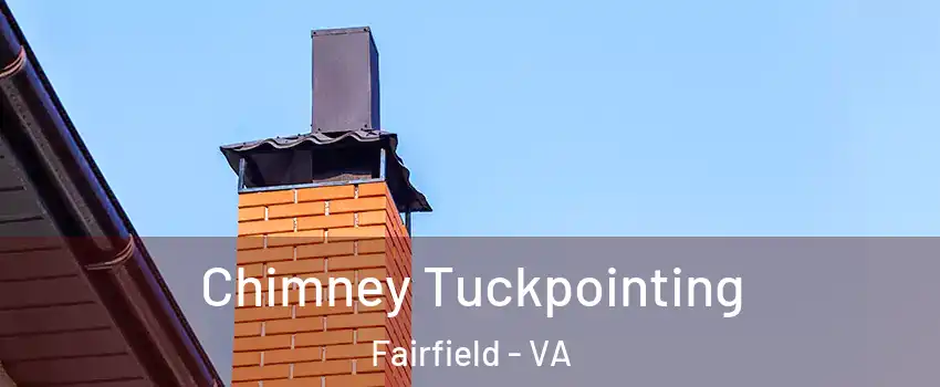 Chimney Tuckpointing Fairfield - VA