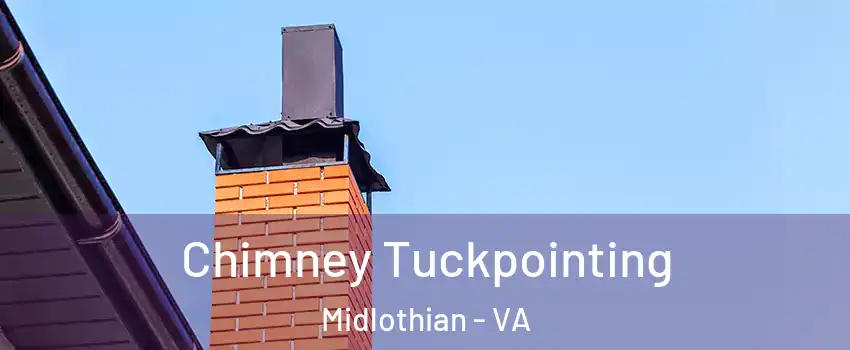Chimney Tuckpointing Midlothian - VA