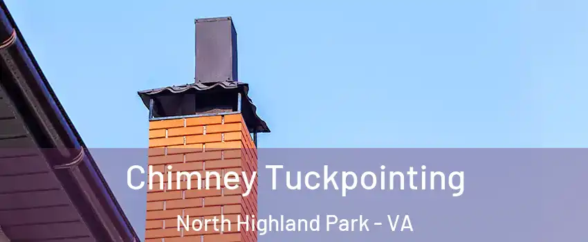 Chimney Tuckpointing North Highland Park - VA