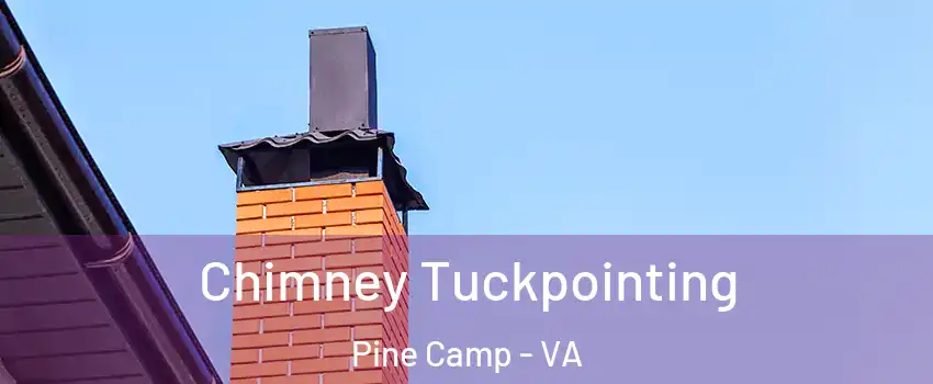 Chimney Tuckpointing Pine Camp - VA