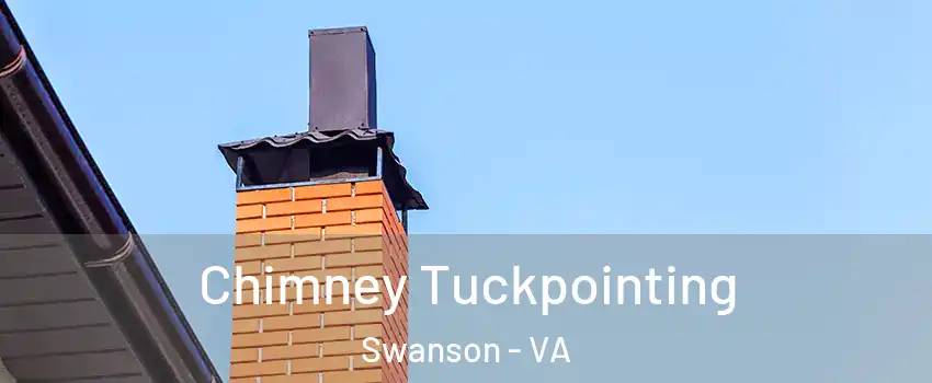Chimney Tuckpointing Swanson - VA