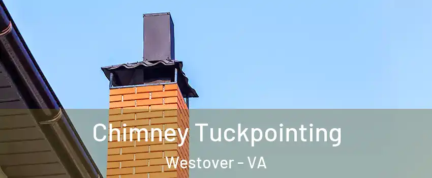 Chimney Tuckpointing Westover - VA