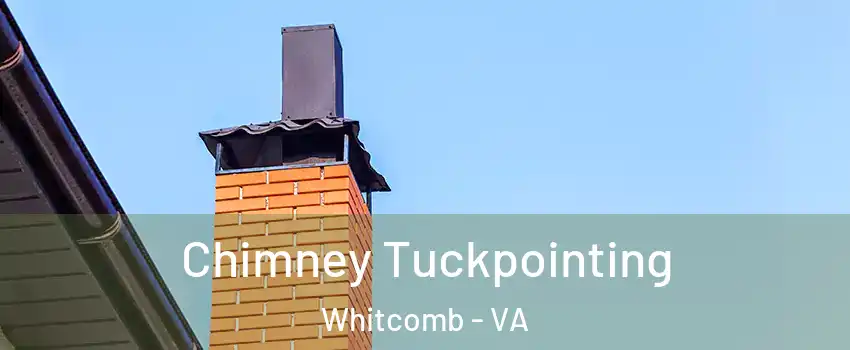 Chimney Tuckpointing Whitcomb - VA