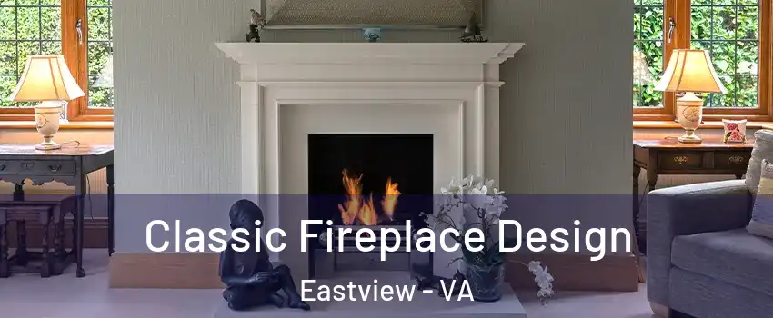 Classic Fireplace Design Eastview - VA