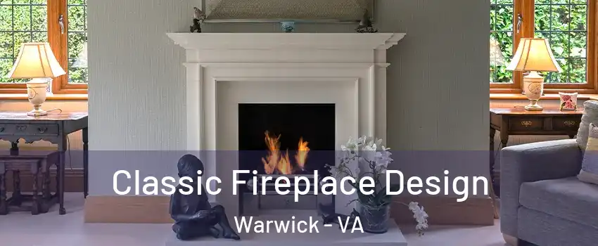 Classic Fireplace Design Warwick - VA