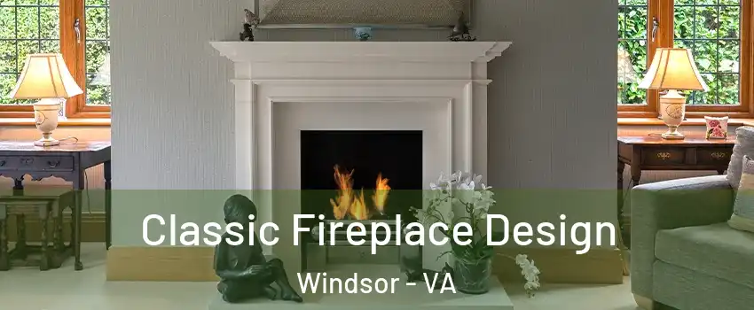 Classic Fireplace Design Windsor - VA