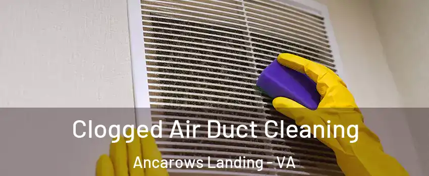Clogged Air Duct Cleaning Ancarows Landing - VA