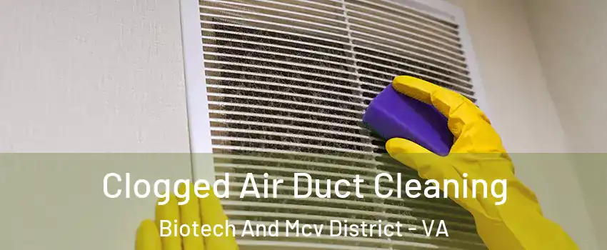 Clogged Air Duct Cleaning Biotech And Mcv District - VA