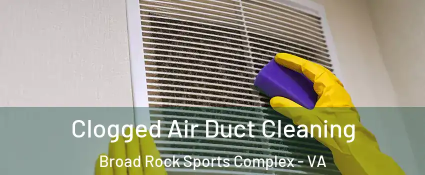 Clogged Air Duct Cleaning Broad Rock Sports Complex - VA