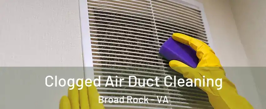 Clogged Air Duct Cleaning Broad Rock - VA