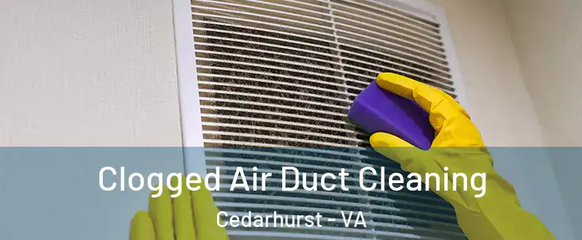 Clogged Air Duct Cleaning Cedarhurst - VA
