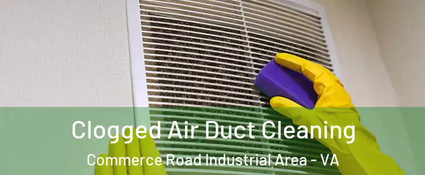 Clogged Air Duct Cleaning Commerce Road Industrial Area - VA