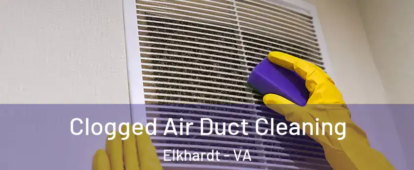 Clogged Air Duct Cleaning Elkhardt - VA