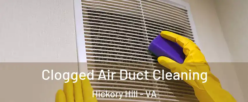 Clogged Air Duct Cleaning Hickory Hill - VA