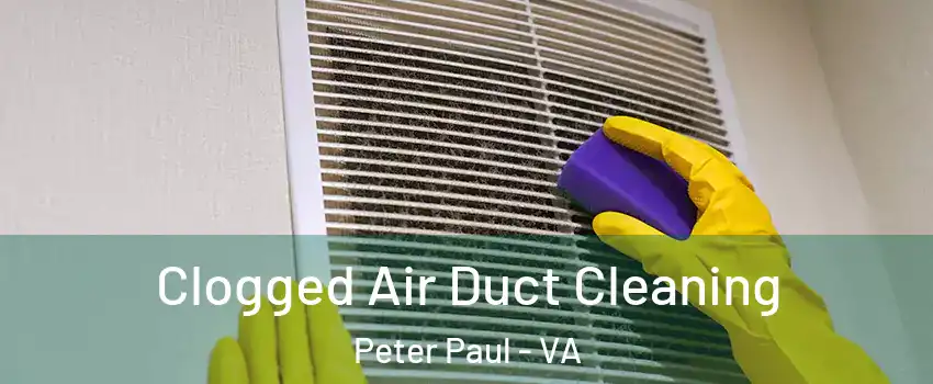 Clogged Air Duct Cleaning Peter Paul - VA