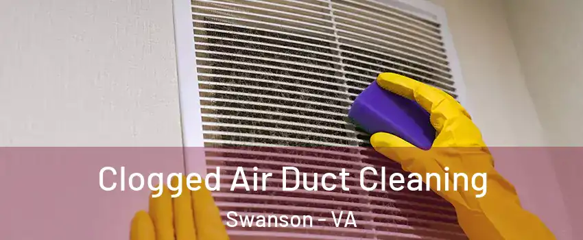 Clogged Air Duct Cleaning Swanson - VA
