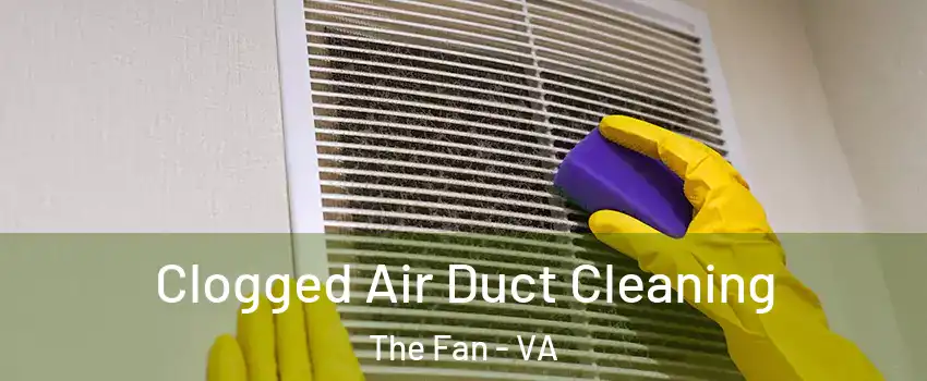 Clogged Air Duct Cleaning The Fan - VA