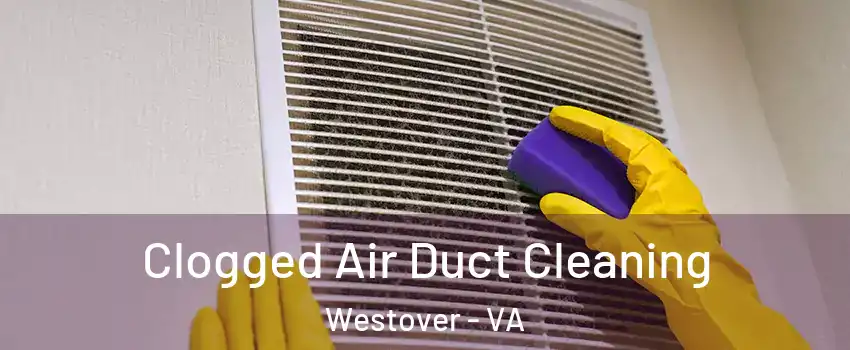 Clogged Air Duct Cleaning Westover - VA