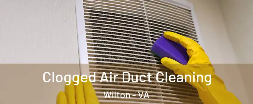 Clogged Air Duct Cleaning Wilton - VA